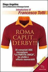 Roma caput... derby!!! - Diego Angelino - copertina