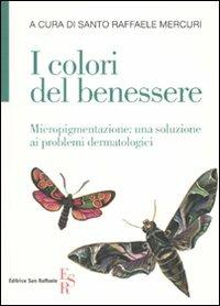 I colori del benessere. Micropigmentazione: una soluzione ai problemi dermatologici - copertina