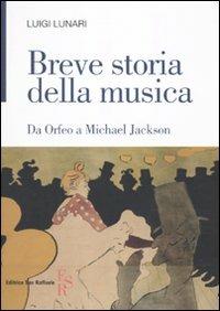 Breve storia della musica. Da Orfeo a Michael Jackson - Luigi Lunari - copertina