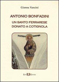 Antonio Bonfadini. Un santo ferrarese donato a Cotignola - Gianna Vancini - copertina