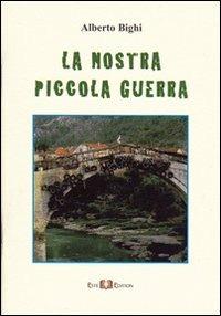 La nostra piccola guerra - Alberto Bighi - copertina