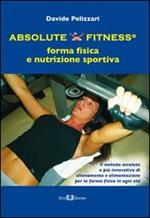 Absolute fitness. Forma fisica e nutrizione sportiva