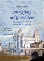 Ferrara nel Grand Tour dei viaggiatori francesi (secoli XVII e XVIII)