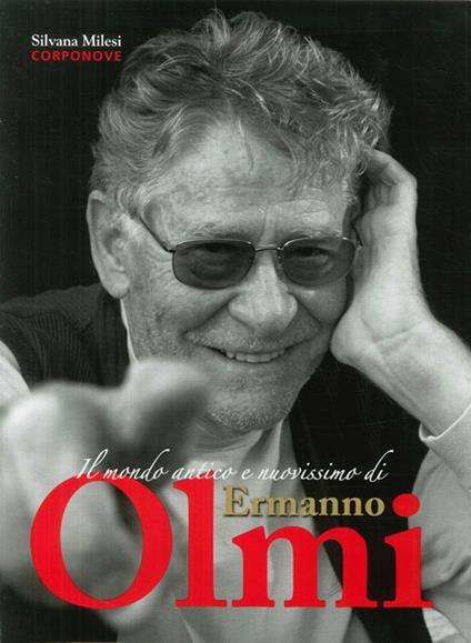 Il mondo antico e nuovissimo di Ermanno Olmi - Silvana Milesi - copertina