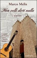 Non volli dirti nulla. L'amore fra Garcia Lorca e Marisa Sannia