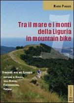 Tra il mare e i monti della Liguria in mountain bike. Itinerari MTB del Levante. Dintorni di Genova Valli Scrivia Fontanabuona Trebbia