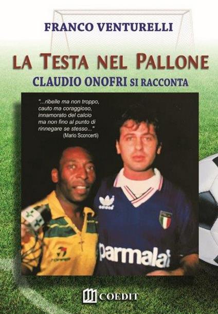 La testa nel pallone. Claudio Onofri si racconta - Franco Venturelli - copertina