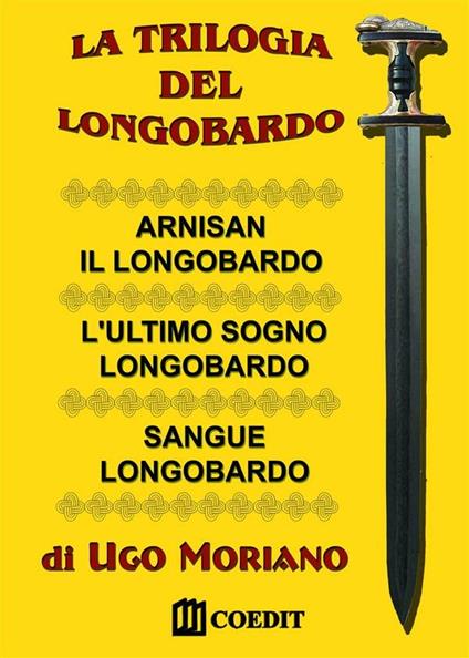La trilogia del longobardo. Arnisan il longobardo-L'ultimo sogno longobardo-Sangue longobardo - Ugo Moriano - ebook