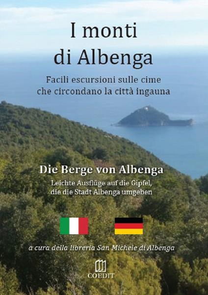 I monti di Albenga. Facili escursioni sulle cime che circondano la città ingauna-Die berge von Albenga. Ediz. bilingue - Marco Goldberg - copertina