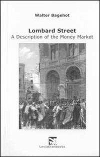 Lombard street. A description of the money market (rist. anast. 1875) - Walter Bagehot - copertina