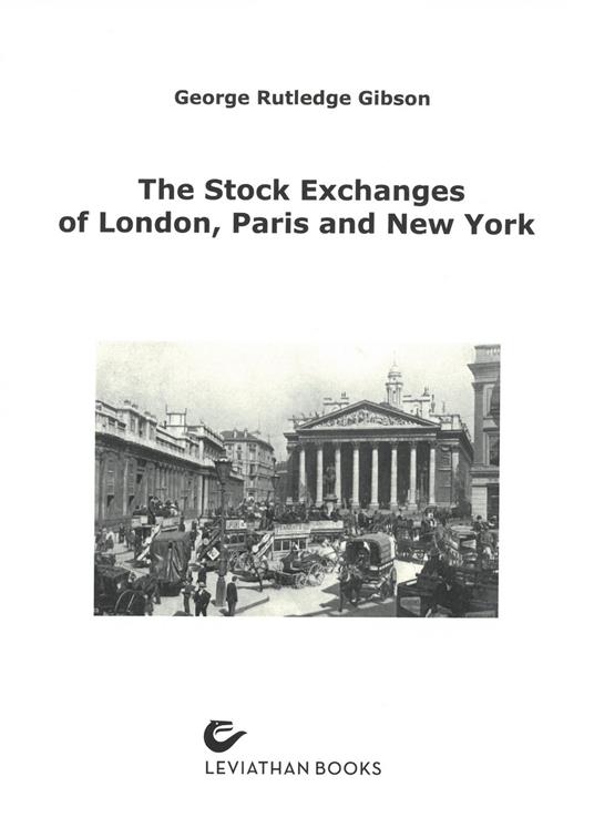 The stock exchanges of London, Paris and New York. A comparison - George Rutledge Gibson - copertina