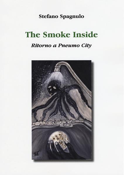 The smoke inside. Ritorno a Pneumo City - Stefano Spagnulo - copertina