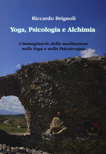 Yoga, psicologia e alchimia. L'immaginario della meditazione nello yoga e nella psicoterapia - Riccardo Brignoli - copertina