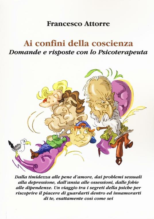 Ai confini della coscienza. Domande e risposte con lo psicoterapeuta - Francesco Attorre - copertina