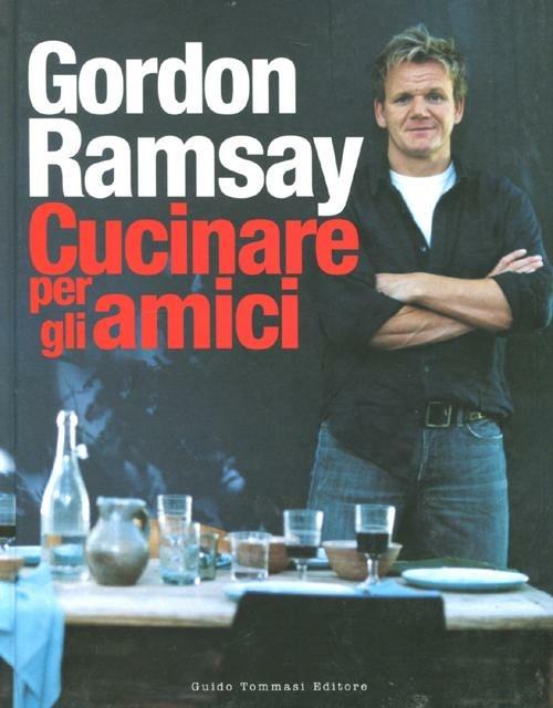 Cucinare per gli amici - Gordon Ramsay - copertina