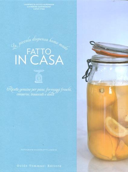 Fatto in casa. Ricette autentiche per pane, formaggi freschi, conserve, insaccati e dolci. Ediz. illustrata - copertina