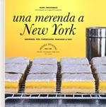 Una merenda a New York. Brownies, pies, cheesecakes, pancakes & soci