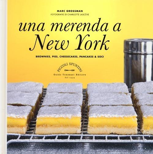 Una merenda a New York. Brownies, pies, cheesecakes, pancakes & soci - Marc Grossman - copertina