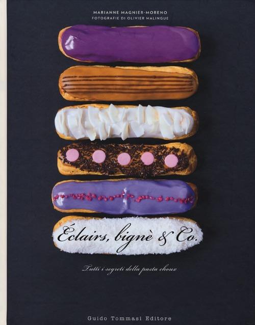 Éclairs, bignè & co. Tutti i segreti della pasta choux - Marianne Magnier-Moreno - copertina