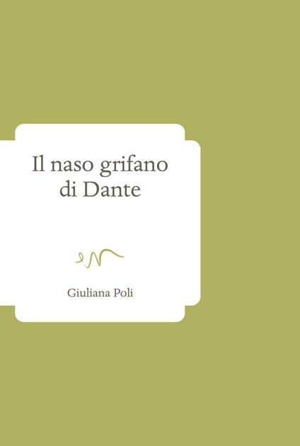 Il naso grifano di Dante - Giuliana Poli - copertina