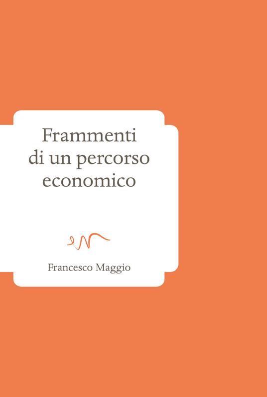 Frammenti di un percorso economico - Francesco Maggio - copertina