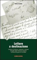 Lettere a destinazione. Lettere di forlivesi, cesenati e riminesi fermate dalla censura durante la seconda guerra mondiale