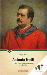 Antonio Fratti. Dalle campagne garibaldine a Domokos - Roberto Balzani - copertina