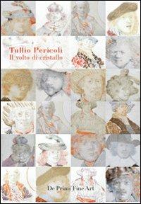 Tullio Pericoli. Il volto di cristallo. Ritratti degli autoritratti di Rembrandt. Catalogo della mostra. Ediz. italiana e inglese - Marco Vallora - copertina