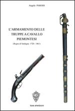 L' armamento delle truppe a cavallo piemontesi. (Regno Sardegna, 1720-1861)