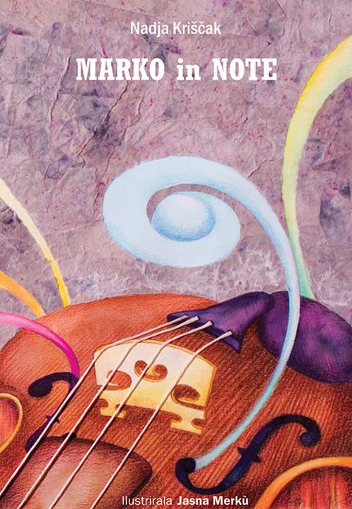Marko in note. Ediz. slovena - Nadja Kriscak - copertina