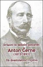 Drzavni in dezelni poslanec Anton Cerne (1813-1891). Ob dvestoletnici rojstva