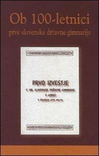 Ob 100-letnici prve slovenske drzavne gimnazije - copertina