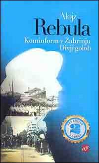 Kominform v zabrinju. Divji golob - Alojz Rebula - copertina