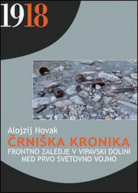 Crniska kronika. Frontno zaledje v Vipavski dolini med prvo svetovno vojno - Alojzij Novak - copertina