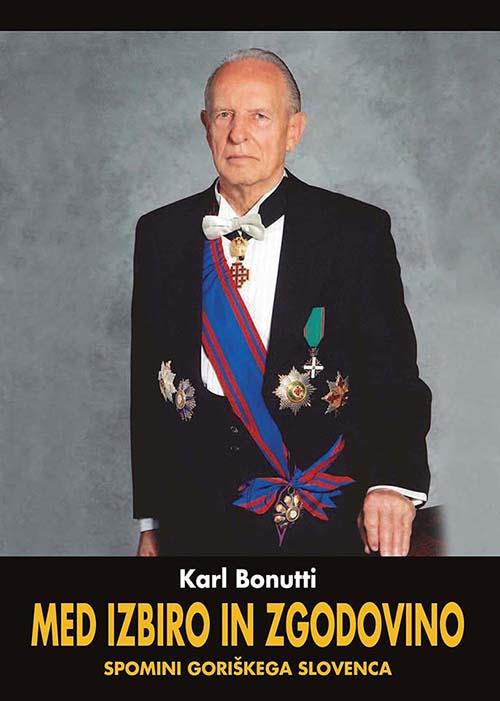 Med izbiro in zgodovino. Spomini goriskega Slovenca - Karl Bonutti - copertina