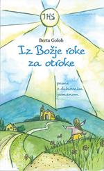 Iz bozje roke za otroke. Pesmi z duhovnim pomenom