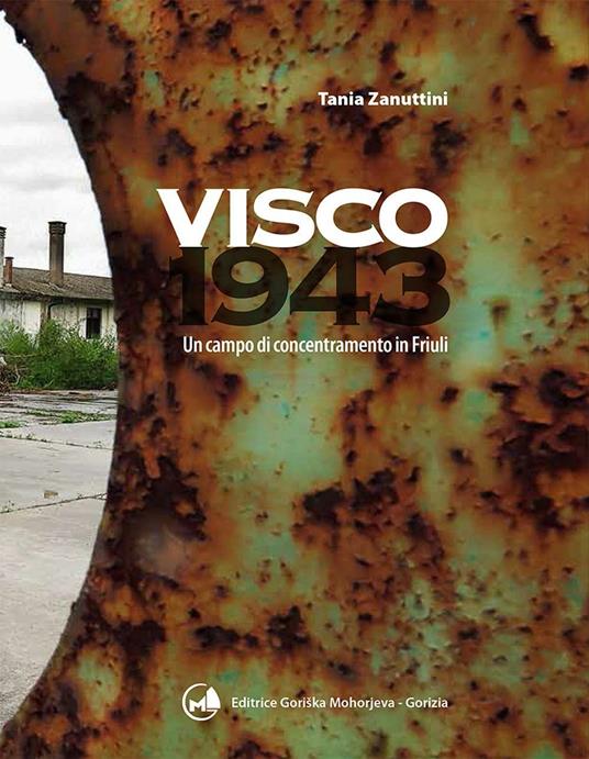Visco 1943. Un campo di concentramento in Friuli - Tania Zanuttini - copertina