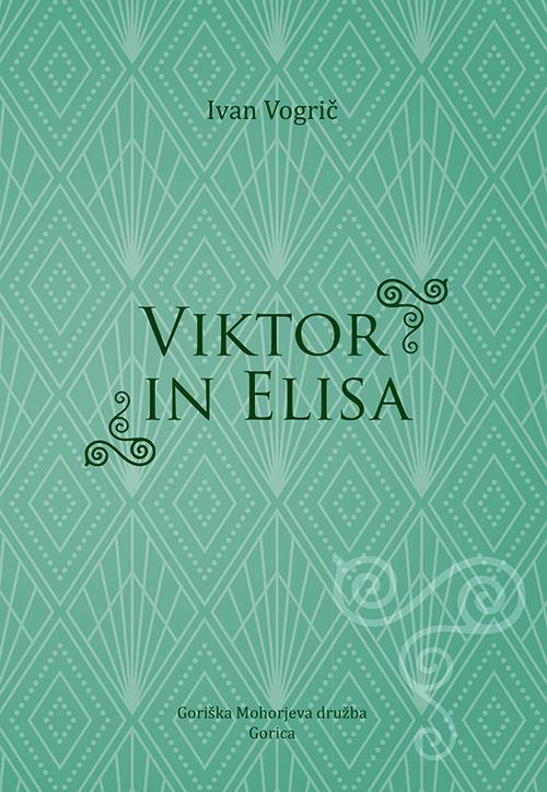 Viktor in Elisa. Njegova in njena zgodba v senci zgodovine - Ivan Vogric - copertina