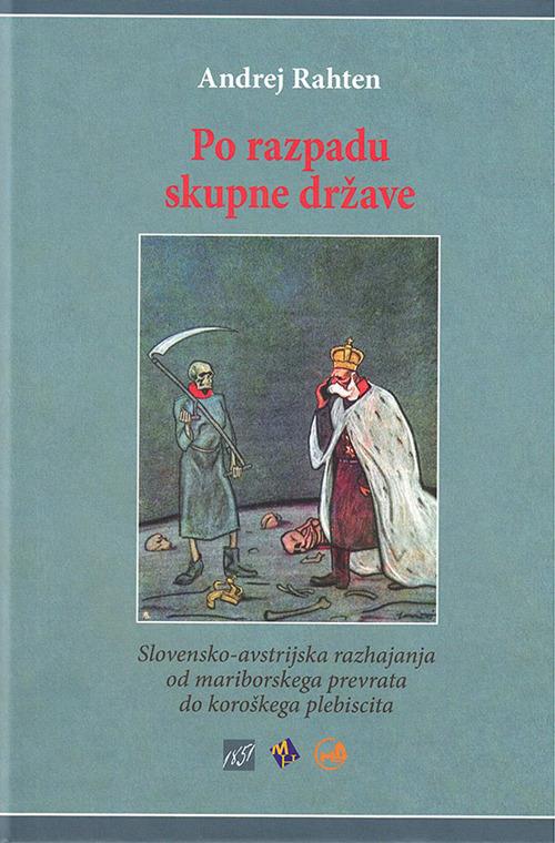 Po razpadu skupne drzave. Slovensko-avstrijska razhajanja od mariborskega prevrata do koroskega plebiscita - Andrej Rahten - copertina