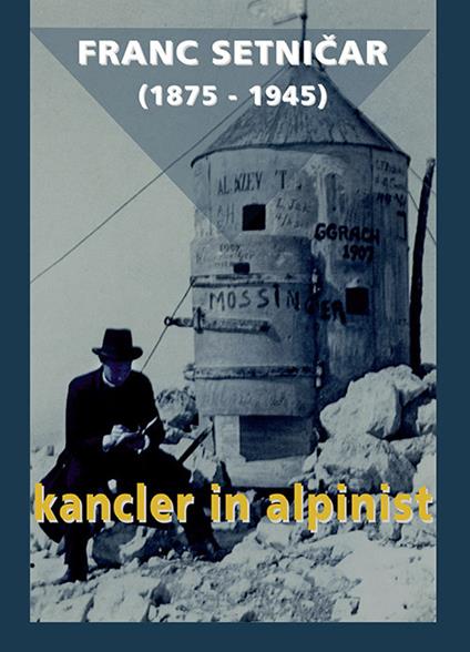 Franc Setnicar (1875-1945). Kancler in alpinist - copertina