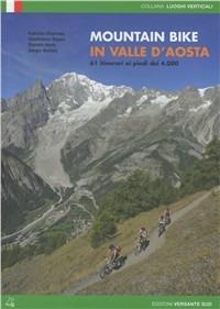 Mountain bike in Valle d'Aosta. 61 itinerari ai piedi dei 4000 - copertina