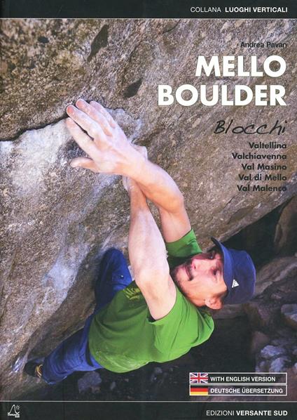 Mello Boulder. Blocchi. Valtellina. Valchiavenna. Valmasino. Val di Mello. Val Malenco. Ediz. italiana, inglese e tedesca - Andrea Pavan - copertina