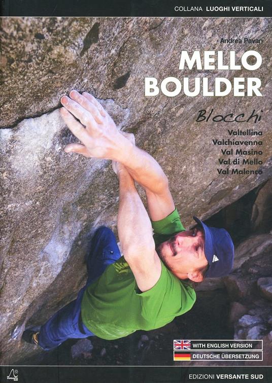 Mello Boulder. Blocchi. Valtellina. Valchiavenna. Valmasino. Val di Mello. Val Malenco. Ediz. italiana, inglese e tedesca - Andrea Pavan - copertina