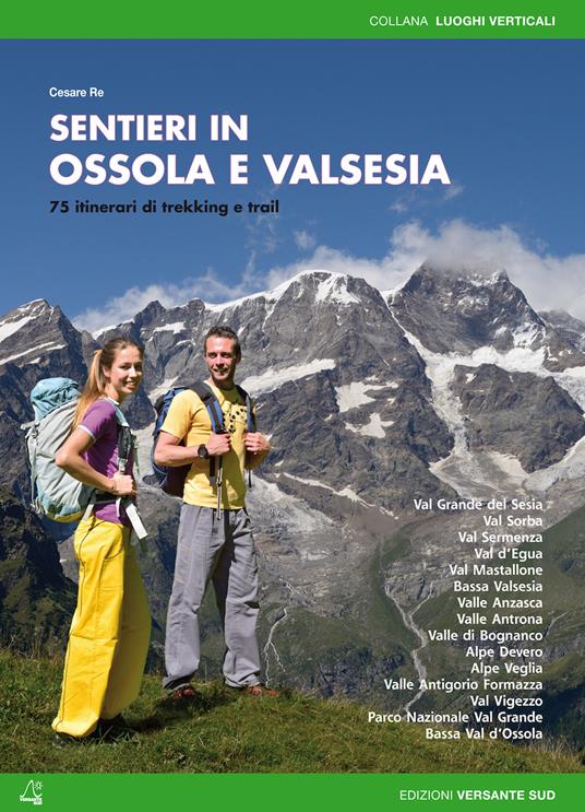 Sentieri in Ossola e Valsesia. 72 itinerari di trekking e trail - Cesare Re - copertina