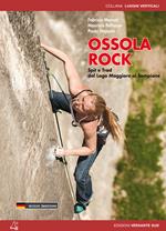 Ossola rock. Falesie e vie. Spit e Trad dal Lago Maggiore al Sempione. Valli Antigorio e Formazza. Ediz. tedesca