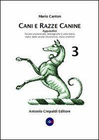 Cani e razze canine. Vol. 3: Appendici. - Mario Canton - copertina