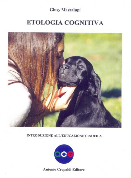 Etologia cognitiva. Introduzione all'educazione cinofila - Giusy Mazzalupi - copertina