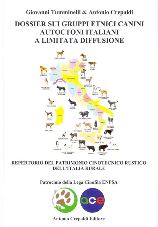 Dossier sui gruppi etnici canini autoctoni italiani a limitata diffusione. Repertorio del patrimonio cinotecnico rustico dell'italia rurale - Giovanni Tumminelli,Antonio Crepaldi - copertina