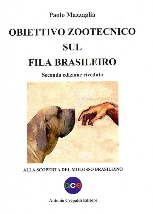 Obiettivo zootecnico sul fila brasileiro. Alla scoperta del molosso brasiliano - Paolo Mazzaglia - copertina