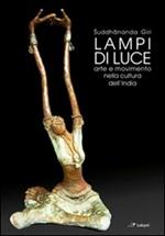 Lampi di luce. Arte e movimento nella cultura dell'India